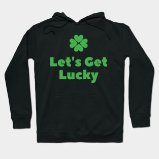 Let's Get Lucky Hoodie